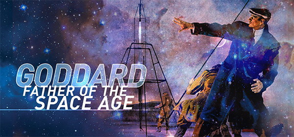 Goddard: Father of The Space Age